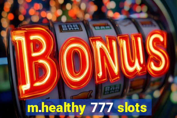 m.healthy 777 slots